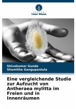 Eine vergleichende Studie zur Aufzucht von Antheraea mylitta im Freien und in Innenräumen