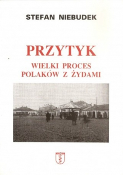 Przytyk Wielki proces Polaków z Żydami