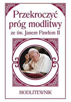Przekroczyć próg modlitwy ze św. JP II (A6)