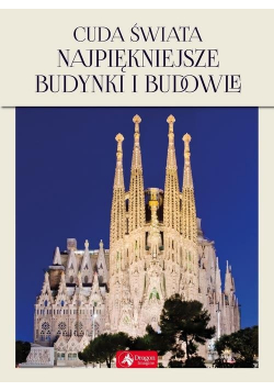 Cuda świata Najpiękniejsze budynki i budowle