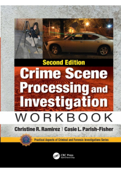 Crime Scene Processing and Investigation Workbook, Second Edition