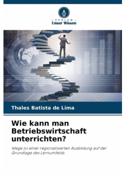 Wie kann man Betriebswirtschaft unterrichten?