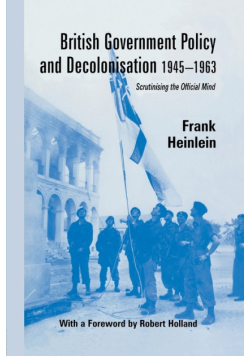 British Government Policy and Decolonisation, 1945-63