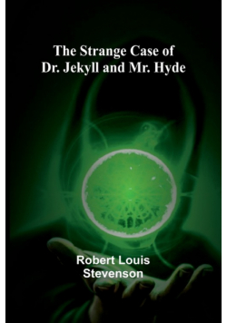 The Strange Case of Dr. Jekyll and Mr. Hyde