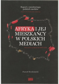 Afryka i jej mieszkańcy w polskich mediach / Jak mówić i pisać o Afryce