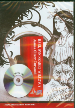 Curwood James Oliver - Bari syn Szarej Wilczycy, Audiobook