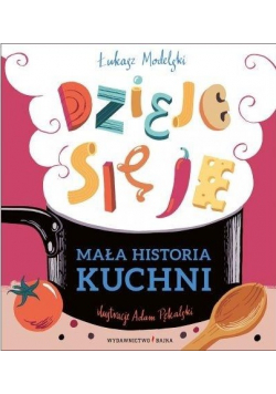 Mała historia kuchni Dzieje się je