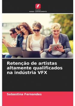 Retenção de artistas altamente qualificados na indústria VFX