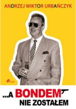A Bondem nie zostałem