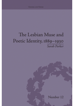 The Lesbian Muse and Poetic Identity, 1889-1930