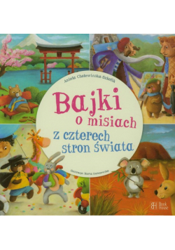 Cholewińska-Szkolik Aniela - Bajki o misiach z czterech stron świata