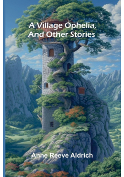 A Village Ophelia, and Other Stories