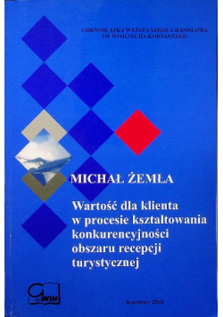 Wartość dla klienta w procesie kształtowania konkurencyjności obszaru recepcji turystycznej