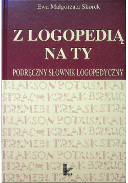 Z logopedią na ty podręczny słownik logopedyczny