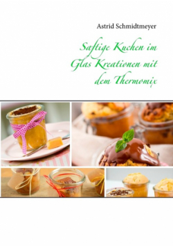 Saftige Kuchen im Glas Kreationen mit dem Thermomix