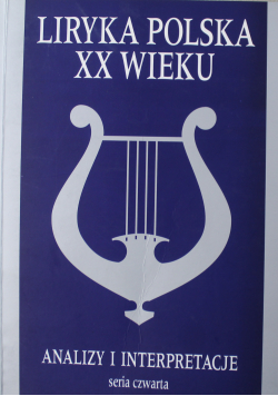 Liryka Polska XX wieku analizy i interpretacje seria czwarta