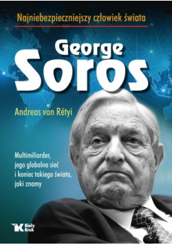 George Soros. Najniebezpieczniejszy człowiek...w.2