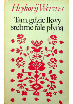 Tam gdzie Ikwy srebrne fale płyną