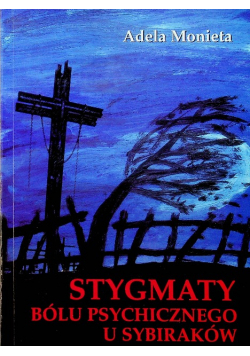 Stygmaty Bólu psychicznego u sybiraków