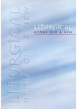 Liturgical hymns old and new