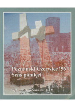 Poznański Czerwiec 56: Sens pamięci