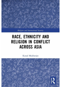 Race, Ethnicity and Religion in Conflict Across Asia