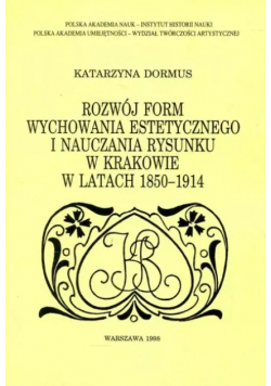 Rozwój form wychowania estetycznego i nauczania rysunku w Krakowie w latach 1850-1914