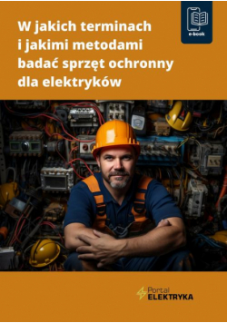 W jakich terminach i jakimi metodami badać sprzęt ochronny dla elektryków