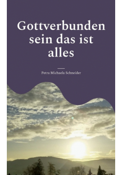 Gottverbunden sein das ist alles