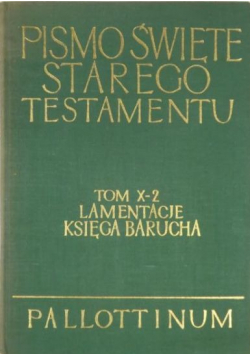 Pismo Święte Starego Testamentu Tom X - 2 Lamentacje Księga Barucha