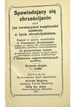 Spowiadający się chrześcijanin czyli jak rozwiązywać wątpliwości sumienia w życiu chrześcijańskiem 1912 r.