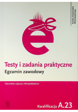 Testy i zadania praktyczne Egzamin zawodowy Technik usług fryzjerskich A 23