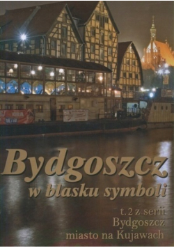 Bydgoszcz w blasku symboli Tom II