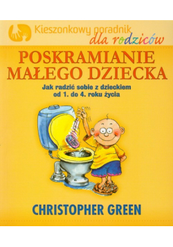 Green Christopher - Poskramianie małego dziecka. Kieszonkowy poradnik dla rodziców