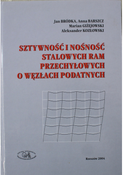 Sztywność i nośność stalowych ram przechyłowych o węzłach podatnych