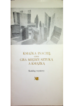 Książka inaczej czyli gra między sztuką a książką