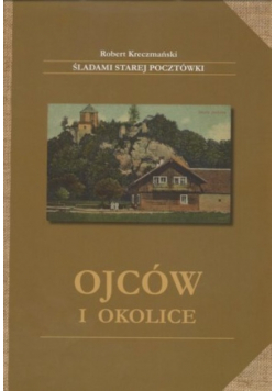 Śladami starej pocztówki Ojców i okolice