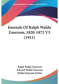 Journals Of Ralph Waldo Emerson, 1820-1872 V5 (1911)