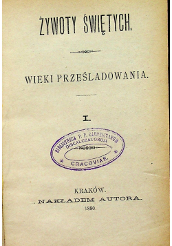 Żywoty świętych Wieki prześladowania Tom 1 i 2 1880 r.