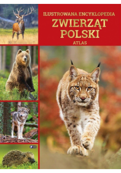 Ilustrowana encyklopedia zwierząt Polski. Atlas