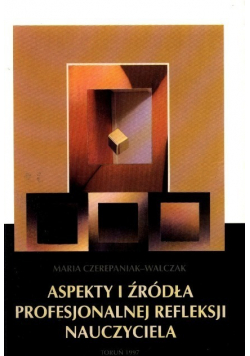 Aspekty i źródła profesjonalnej refleksji nauczyciela