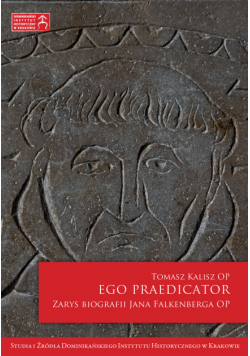Ego praedicator. Zarys biografii Jana Falkenberga OP