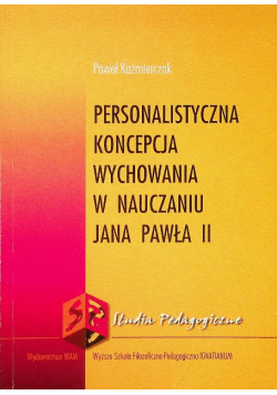 Personalistyczna koncepcja wychowania w nauczaniu Jana Pawła II