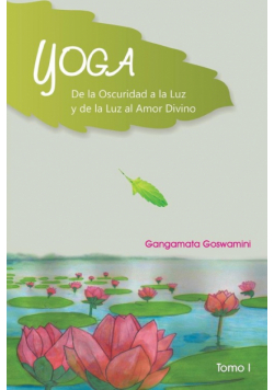 Yoga de La Oscuridad a la Luz y de La Luz Al Amor Divino
