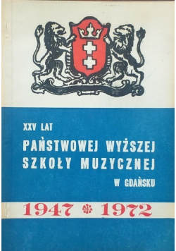 Xxv Lat Państwowej Wyższej Szkoły Muzycznej W Gdańsku 1947-1972