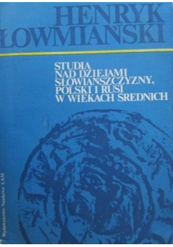Studia nad dziejami Słowiańszczyzny Polski i Rusi w wiekach średnich