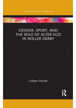 Gender, Sport, and the Role of Alter Ego in Roller Derby