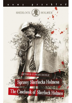 Sprawy Sherlocka Holmesa The Casebook of Sherlock Holmes