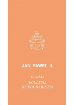 Ecclesia de Eucharystia. Encyklika