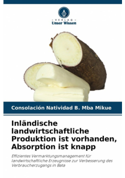 Inländische landwirtschaftliche Produktion ist vorhanden, Absorption ist knapp